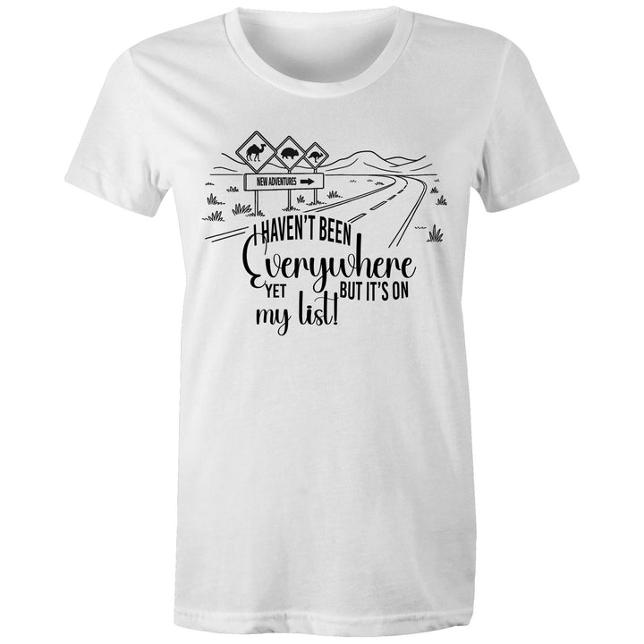 Haven't Been Everywhere - Ladies Classic Tee