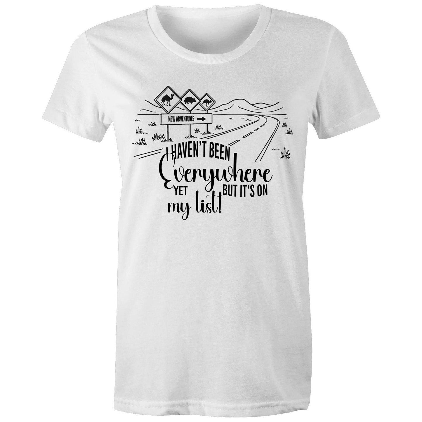 Haven't Been Everywhere - Ladies Classic Tee