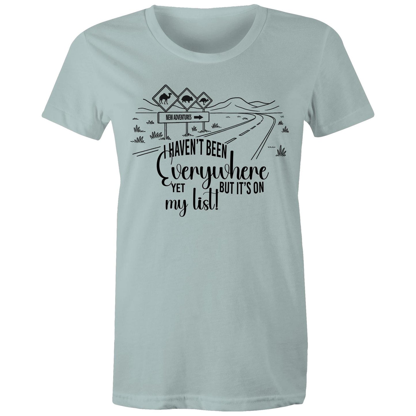 Haven't Been Everywhere - Ladies Classic Tee