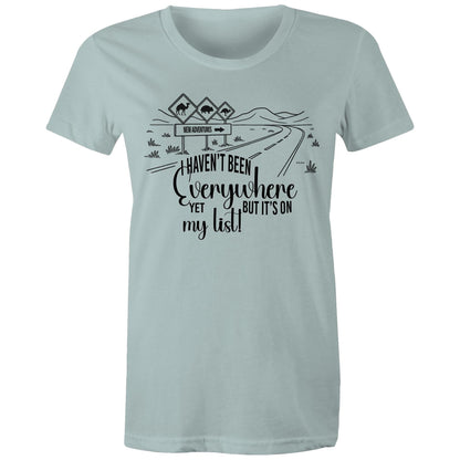Haven't Been Everywhere - Ladies Classic Tee