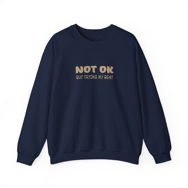 Not Ok Sweatshirt - Mental Health Awareness