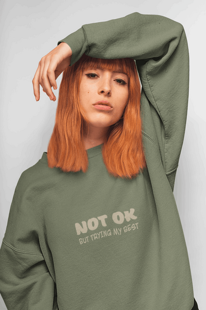 Not Ok Sweatshirt - Mental Health Awareness