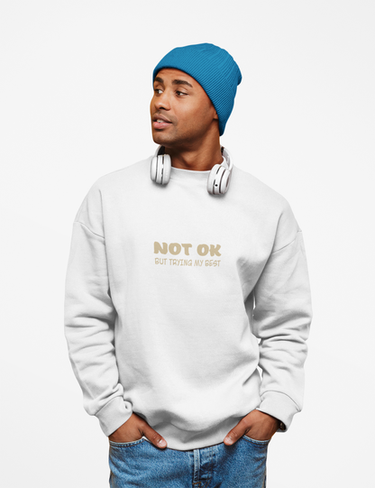 Not Ok Sweatshirt - Mental Health Awareness