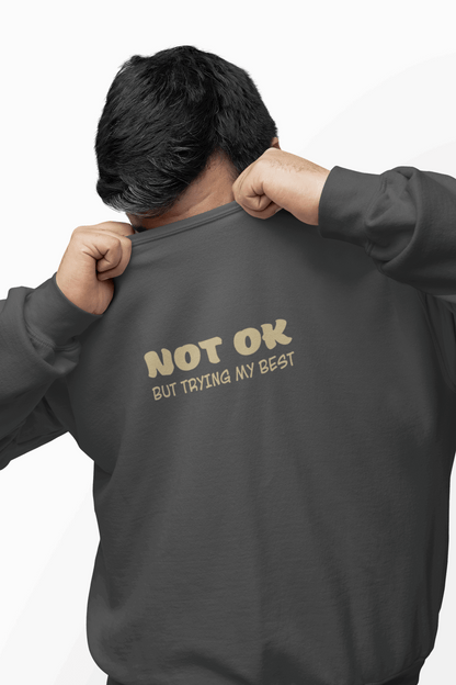 Not Ok Sweatshirt - Mental Health Awareness