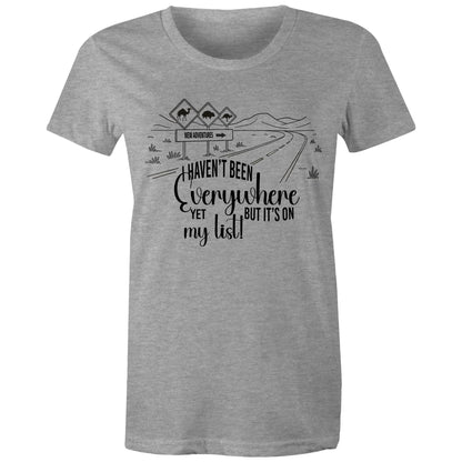 Haven't Been Everywhere - Ladies Classic Tee