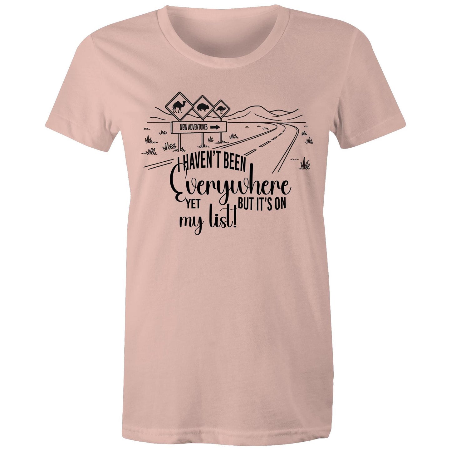 Haven't Been Everywhere - Ladies Classic Tee
