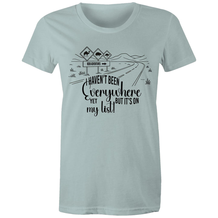 Haven't Been Everywhere - Ladies Classic Tee