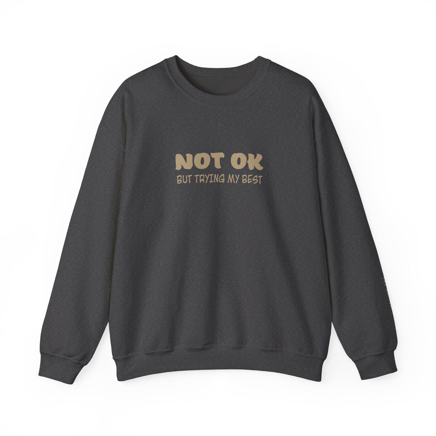 Not Ok Sweatshirt - Mental Health Awareness