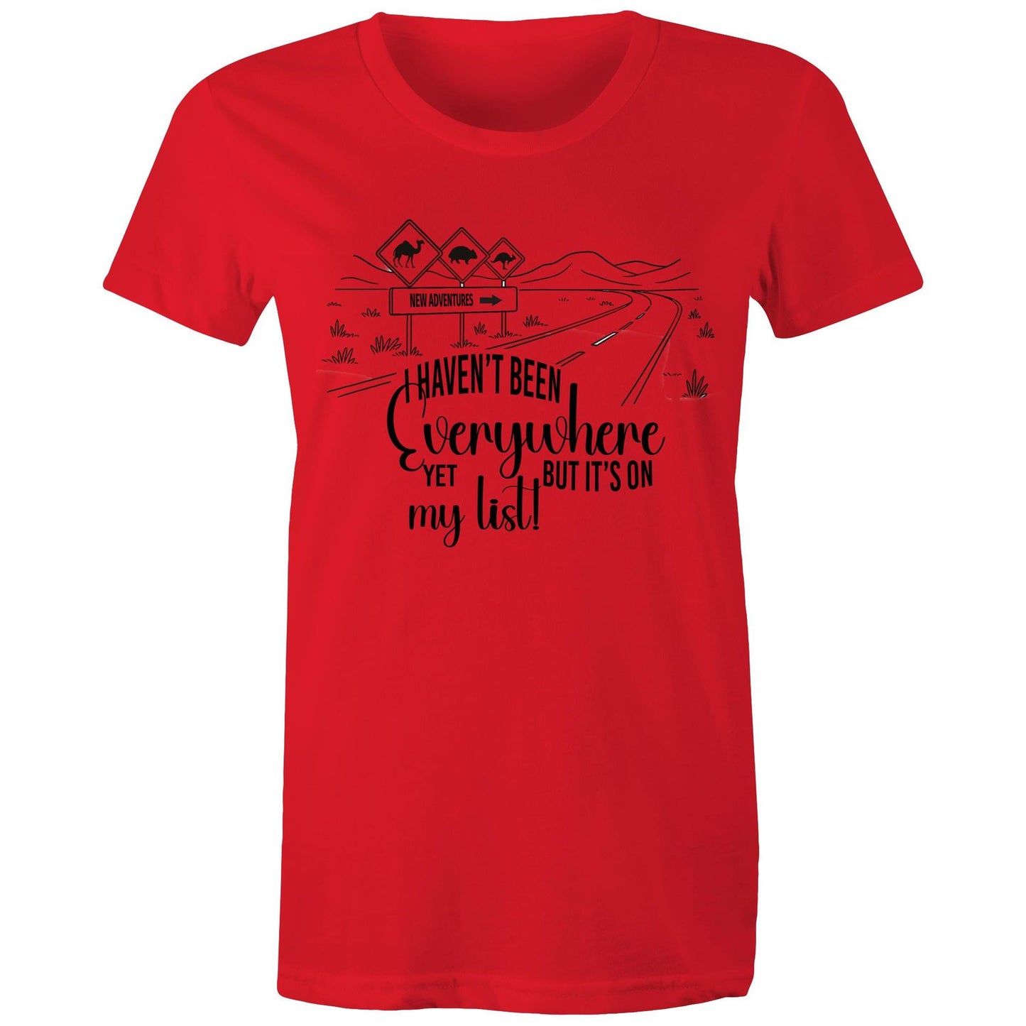 Haven't Been Everywhere - Ladies Classic Tee