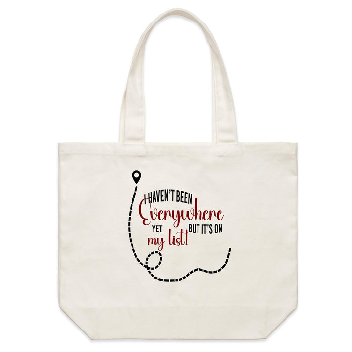 Haven't Been Everywhere - Shoulder Canvas Tote Bag