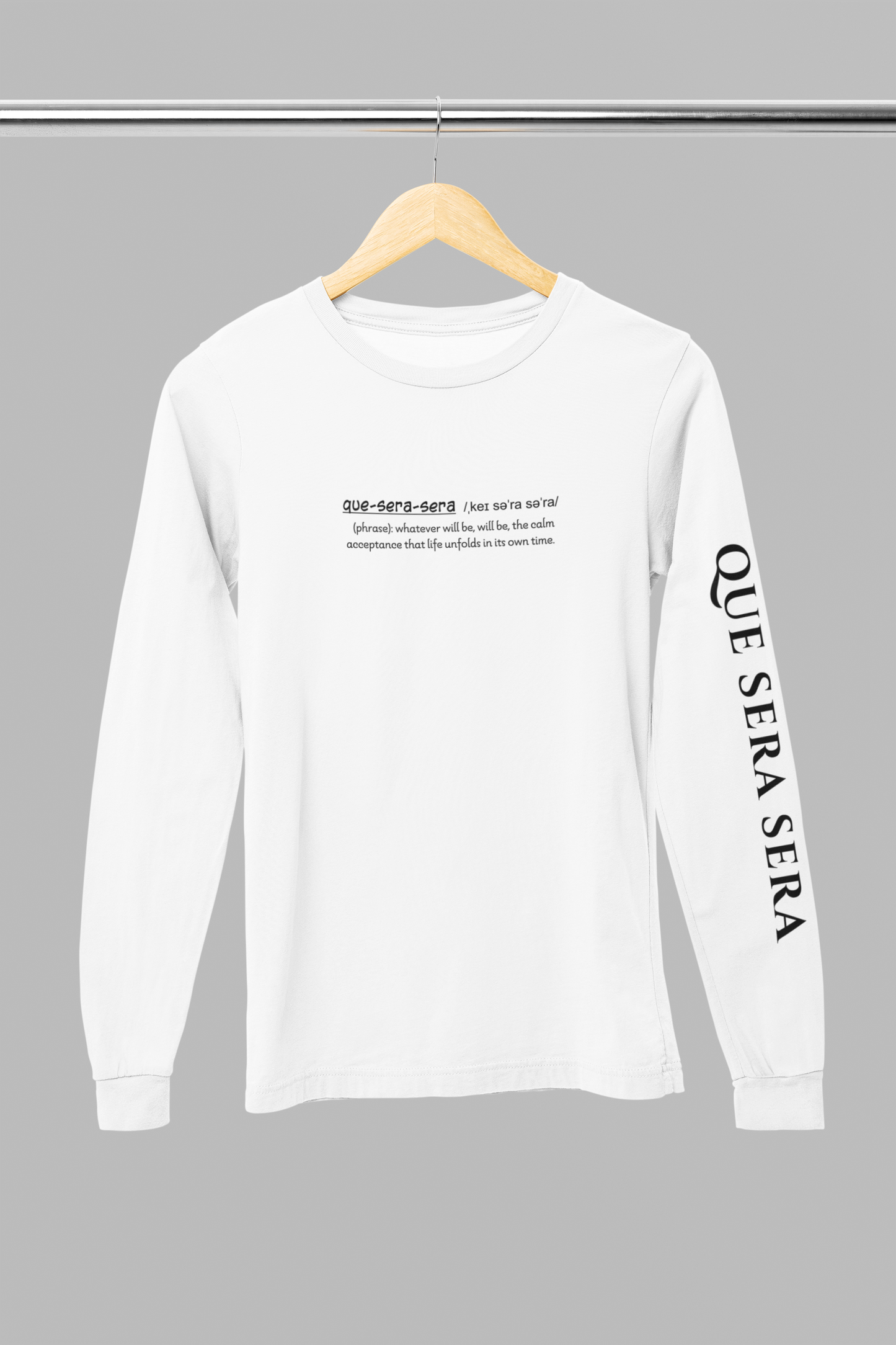 Que-sera-sera - Unisex Long Sleeved Tee
