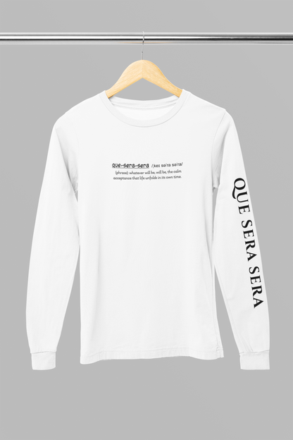 Que-sera-sera - Unisex Long Sleeved Tee